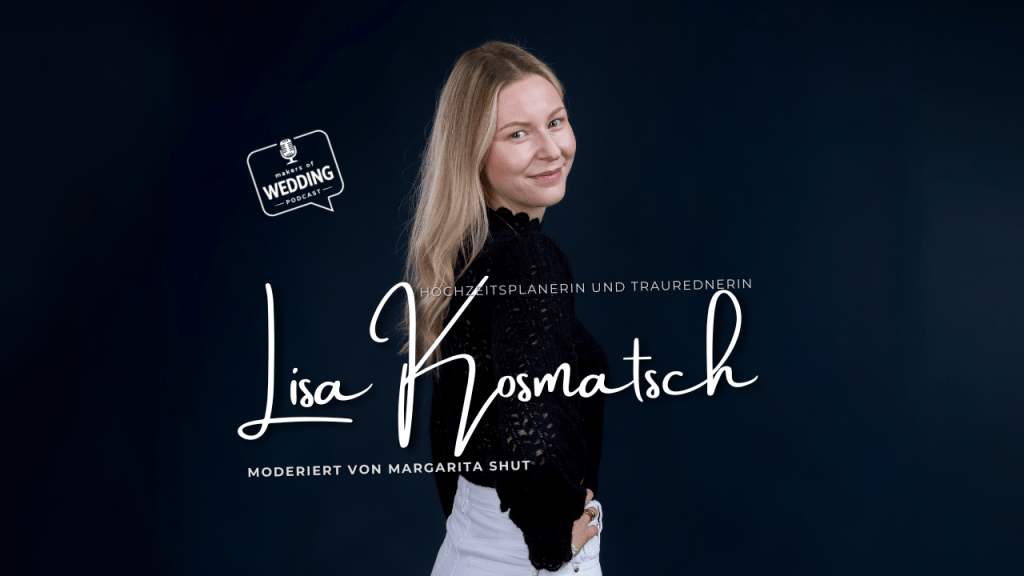 Hochzeit ahoi! Heiraten auf See & an Land. Lisa Kosmatsch – im Wedding Podcast MAKERS OF&nbsp;WEDDING